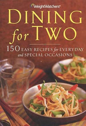 WEIGHTWATCHERS DINING FOR TWO : 150 Easy Recipes for Everyday and Special Occasions