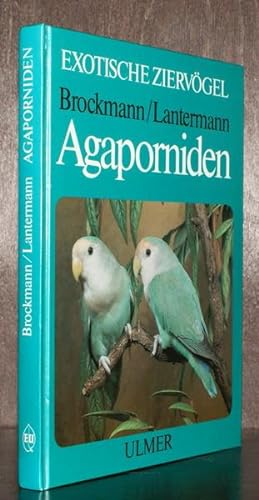 Agaporniden. Haltung, Zucht und Farbmutationen der Unzertrennlichen. 49 Farbfotos, 4 Verbreitungs...