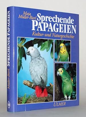 Sprechende Papageien. Kultur- und Naturgeschichte. 24 Farbfotos. 30 Schwarzweißabbildungen.