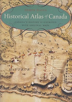 Historical Atlas of Canada: Canada's History Illustrated with Original Maps