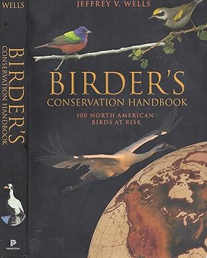 Birder's Conservation Handbook: 100 North American Birds at Risk