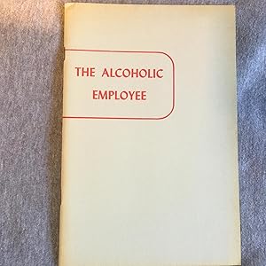 Alcoholics Anonymous- The Alcoholic Employee- 1952 pamphlet