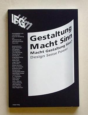 Gestaltung Macht Sinn - Macht Gestaltung Sinn? - Design Sense Power. Internationales Forum für Ge...