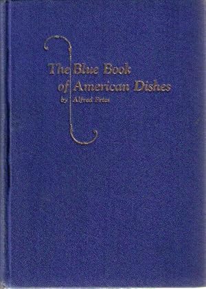 The Blue Book of American Dishes, Amerikanische Gerichte, (2 Teile in einem Band). (IN DEUTSCHER ...