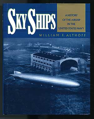 Sky Ships: A History of the Airship in the United States Navy