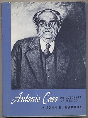 Antonio Caso: Philosopher of Mexico
