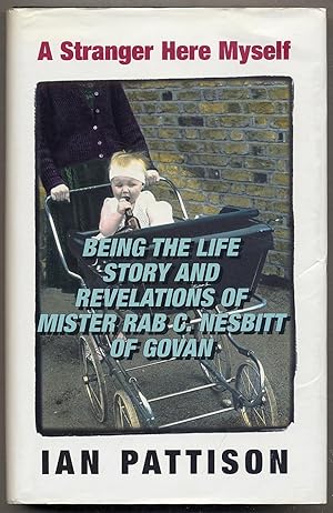 A Stranger Here Myself: Being the Life Story and Revelations of Mister Rab C. Nesbitt of Govan