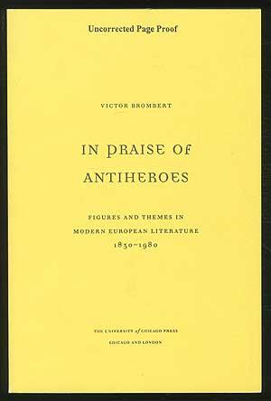 In Praise of Antiheroes: Figures and Themes in Modern European Literature 1830-1980
