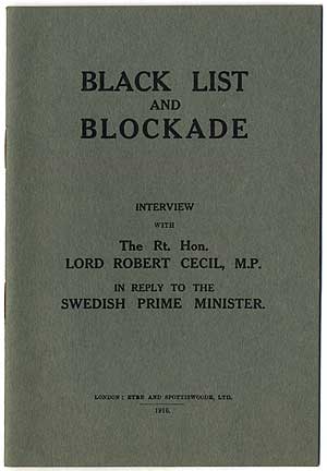 Black List and Blockade. An Interview with The Rt. Hon. Lord Robert Cecil in Reply to the Swedish...