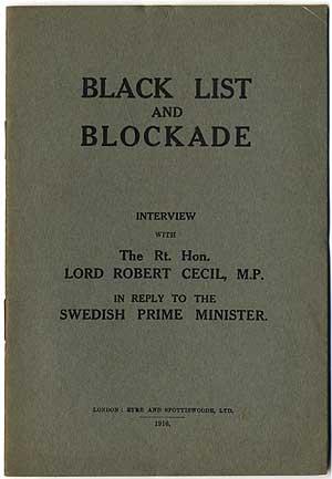 Black List and Blockade. An Interview with The Rt. Hon. Lord Robert Cecil in Reply to the Swedish...