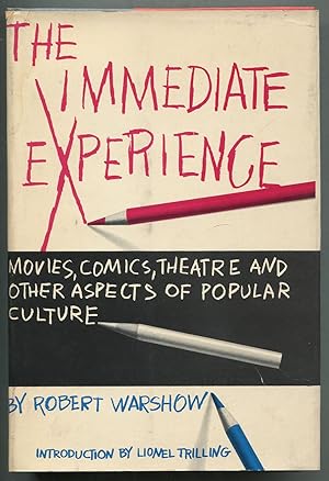 The Immediate Experience: Movies, Comics, Theatre & Other Aspects of Popular Culture