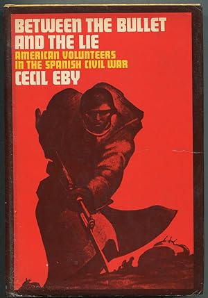 Between the Bullet and the Lie: American Volunteers in the Spanish Civil War