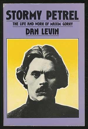 Stormy Petrel: The Life and Work of Maxim Gorky