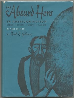 The Absurd Hero in American Fiction: Updike, Styron, Bellow, Salinger