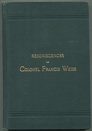 Reminiscences of Chevalier Karl De Unter-Schill Later Known as Colonel Francis Weiss