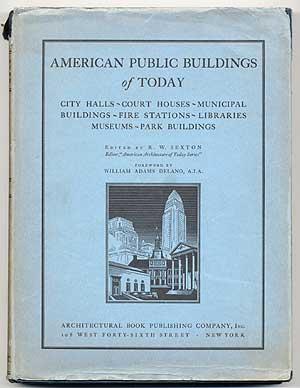 American Public Buildings of Today: City Halls, Court Houses, Municipal Buildings, Fire Stations,...