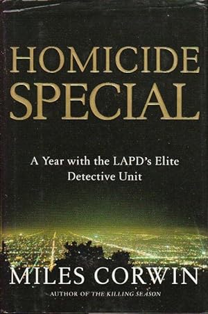 HOMICIDE SPECIAL: A Year in the Life of the LAPD's Elite Detective Unit.