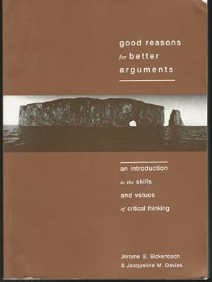 Good Reasons for Better Arguments: An Introduction to the Skills and Values of Critical Thinking