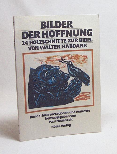 Paul Neuenzeit (Herausgeber), Walter Habdank (Illustrator) - Bilder der Hoffnung. 24 Holzschnitte zur Bibel