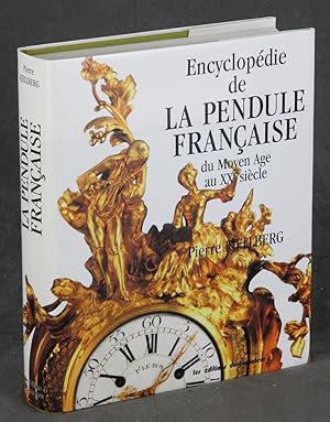 Encyclopedie de la Pendule Francaise: Du Moyen Age au XXe Siecle