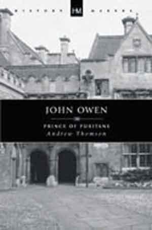 John Owen. Prince of Puritans.
