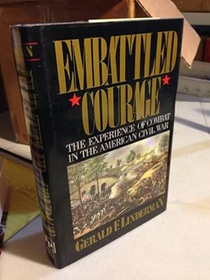 Embattled Courage, The Experience of Combat in the American Civil War
