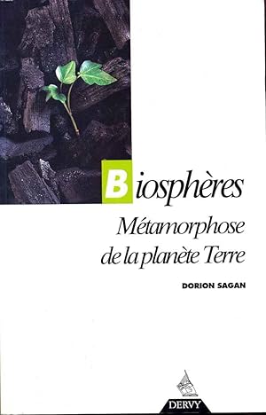 Biosphères. Métamorphoses de la planète Terre