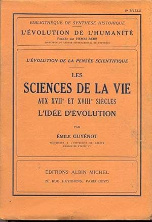 Les sciences de la vie aux XVIIe et XVIIIe siècles. L'idée d'évolution.