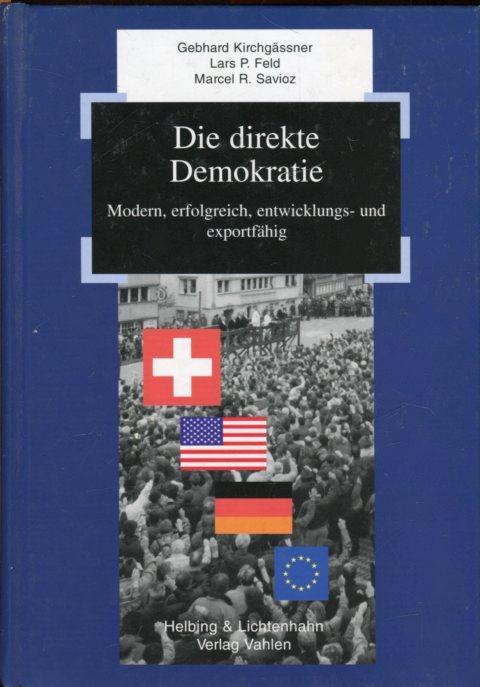 Gebhard Kirchgssner (Autor), Lars P Feld (Autor), Marcel R Savioz (Autor) - Die direkte Demokratie: Modern, erfolgreich, entwicklungs- und exportfhig