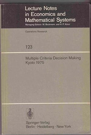 Multiple Criteria Decision Making, Kyoto 1975 : Lecture Notes in Economics and Mathematical Systems