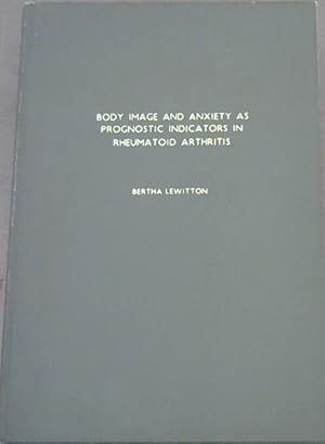 Body Image and Anxiety as Prognostic Indicators in Rheumatoid Arthritis : A Dissertation presente...