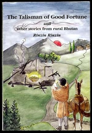 The Talisman of Good Fortune and Other Stories From Rural Bhutan SIGNED BY AUTHOR 1ST ED PB