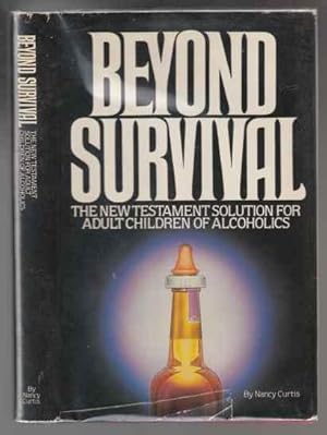 Beyond Survival The New Testament Solution for Adult Children of Alcoholics SIGNED 1ST ED HB/DJ
