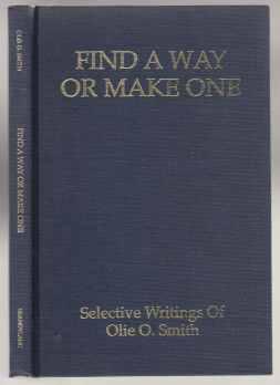 Find a Way or Make One - Selective Writings of Olie O. Smith SIGNED BY AUTHOR 1ST ED HB