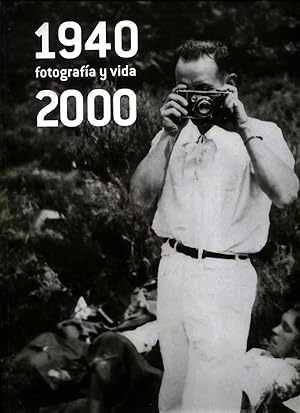 FOTOGRAFIA Y VIDA. 1940 - 2000