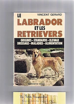 Télécharger Le labrador et les retrievers : Origines, standards, élevage, dressage, maladies, alimentation Gratuit