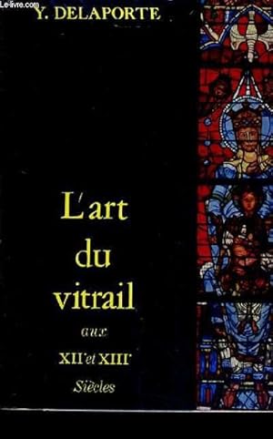 Télécharger L'ART DU VITRAIL AUX XIIE XIIIE SIECLES - TECHNIQUE INSPIRATION. Gratuit