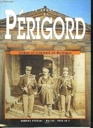 Télécharger LE JOURNAL DU PERIGORD - NUMERO SPECIAL - CRIMES ET CRIMINELS EN DORDOGNE - MAI 1994. Gratuit
