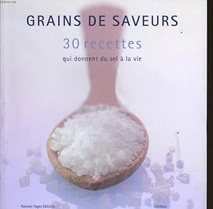 Télécharger GRAINS DE SAVEUR 30 recettes qui donnent du sel à la vie Gratuit
