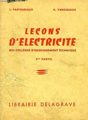 Télécharger LECONS D'ELECTRICITE DES COLLEGES D'ENSEIGNEMENT TECHNIQUE, 2e PARTIE Gratuit