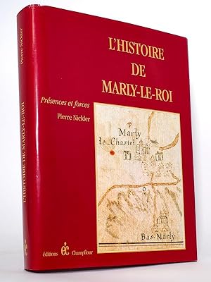 L?Histoire de Marly-Le-Roi. Présences et Forces. [ Livre dédicacé par l'auteur ]