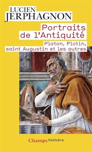 Portraits de l?Antiquité. Platon, Plotin, saint Augustin et les autres