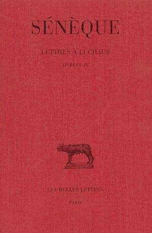 Lettres à Lucilius - Tome I Livres I-IV.