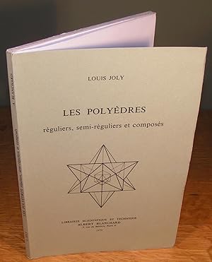 LES POLYÈDRES RÉGULIERS, SEMI-RÉGULIERS ET COMPOSÉS