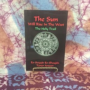 Sun Will Rise in the West, The: The Holy Trail
