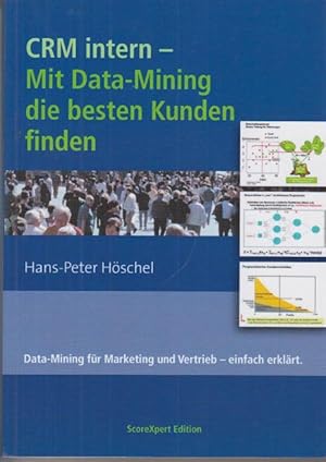 CRM intern - Mit Data-Mining die besten Kunden finden : Data-Mining für Marketing und Vertrieb - ...