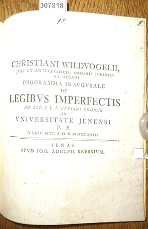 Programma Inaugurale De Legibus Imperfectis ad Tit. I: § I. Ulpiani Codicis in Universitate Jenen...