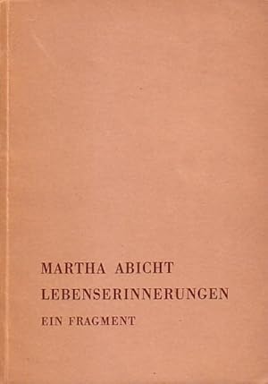 Martha Abicht Lebenserinnerungen. Ein Fragment. Mit einem Vorwort von 1952.