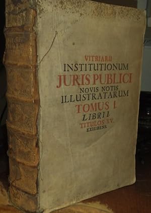 Vitriarius illustratus, seu Institutiones Juris Publici Romano-Germanici, [.] Nunc vero denuo rev...