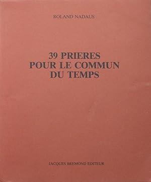 39 prières pour le commun du temps